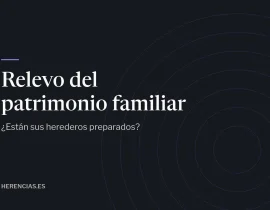 ¿Están sus herederos preparados para recibir su patrimonio?
