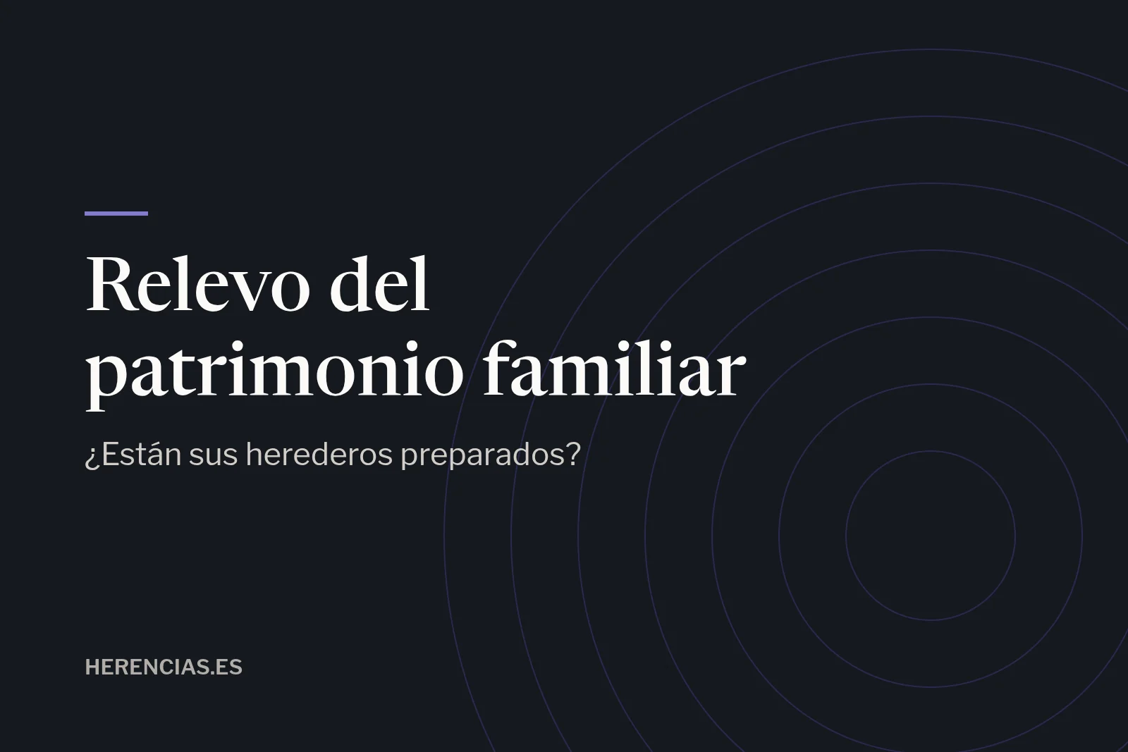 ¿Están sus herederos preparados para recibir su patrimonio?
